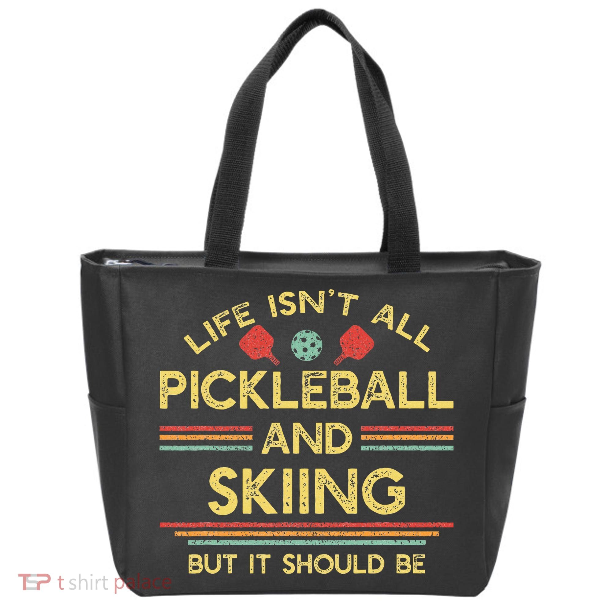 Life IsnT All Pickleball And Skiing For Ski Lover Tote Bag