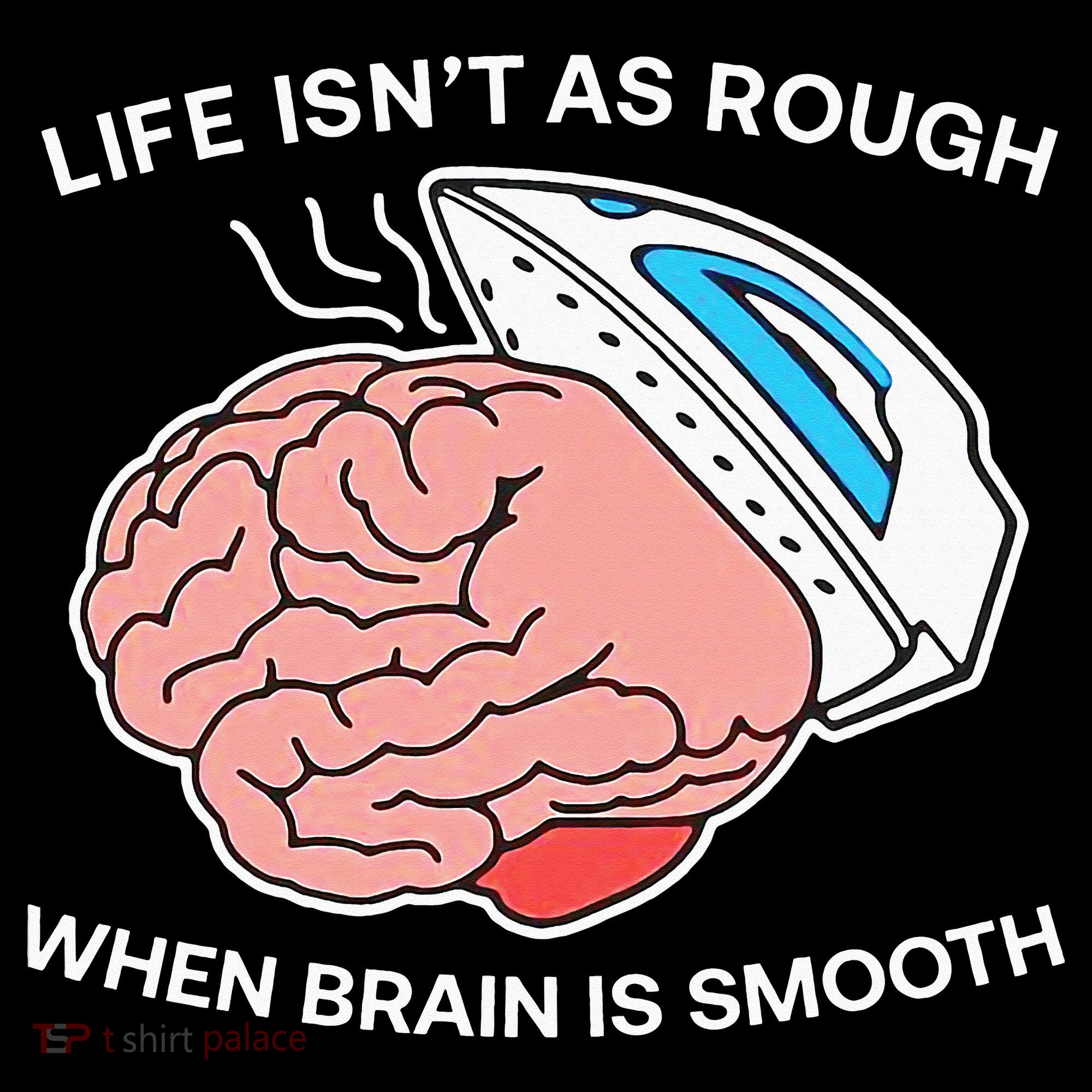 Life Isn’t As Rough When Brain Is Smooth Toddler Hoodie