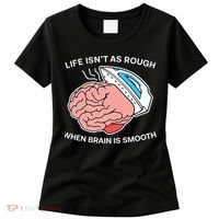 Life Isn’t As Rough When Brain Is Smooth Women's T-Shirt thumb 0