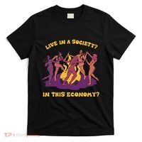 Live In A Society In This Economy T-Shirt thumb 0