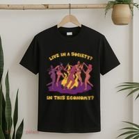 Live In A Society In This Economy T-Shirt thumb 2