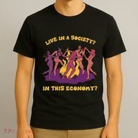 Live In A Society In This Economy T-Shirt thumb 3