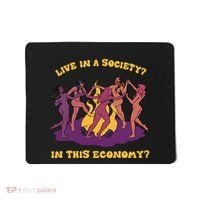 Live In A Society In This Economy Mousepad thumb 0