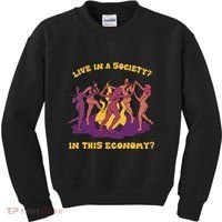 Live In A Society In This Economy Kids Sweatshirt thumb 0