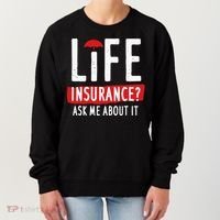 Life Insurance Ask Me About It Women's Sweatshirt thumb 0