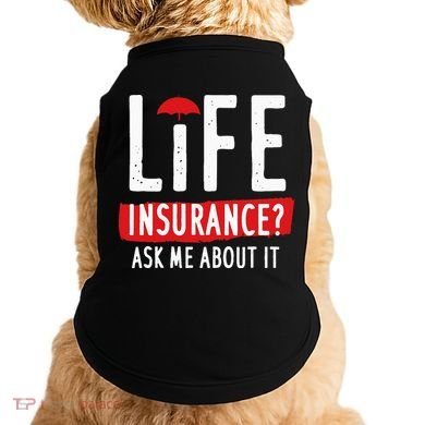 Life Insurance Ask Me About It Doggie Tank