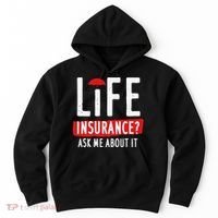 Life Insurance Ask Me About It Hoodie thumb 0