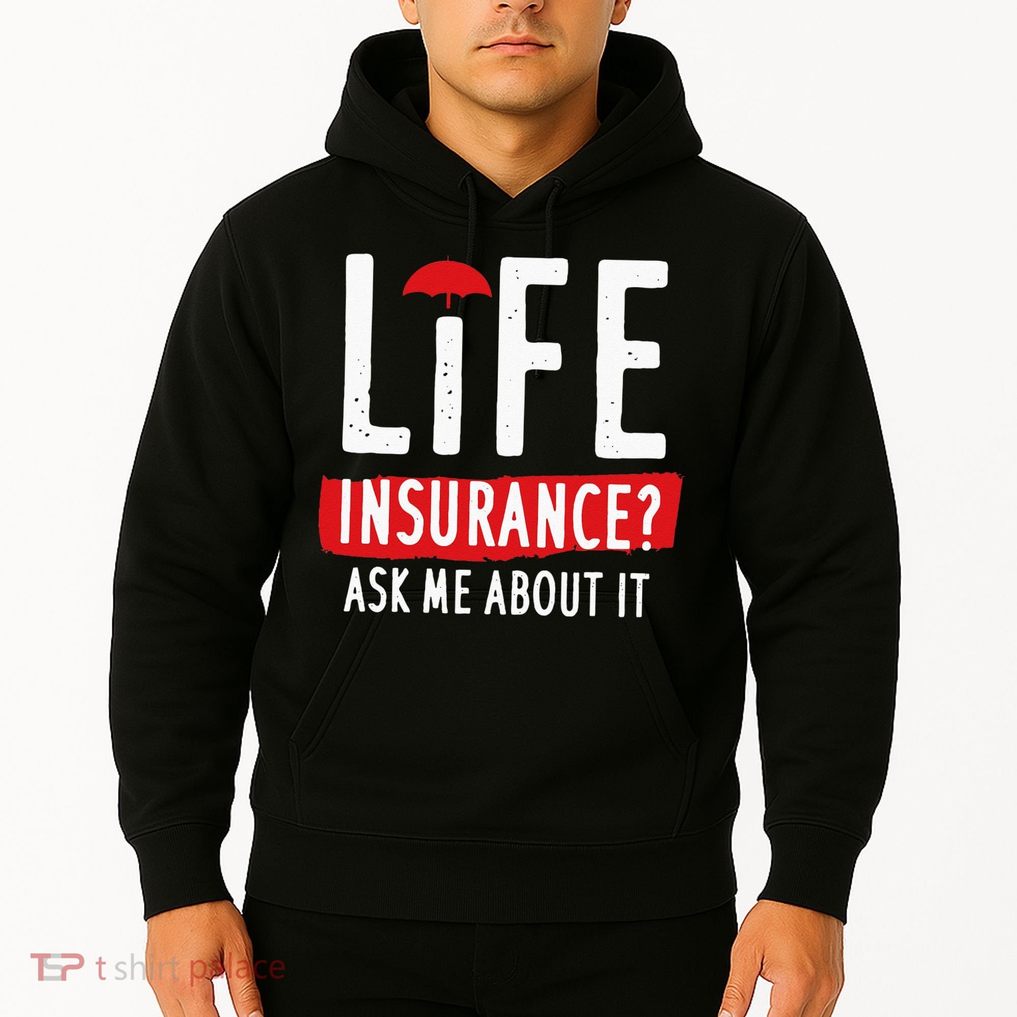 Life Insurance Ask Me About It Hoodie