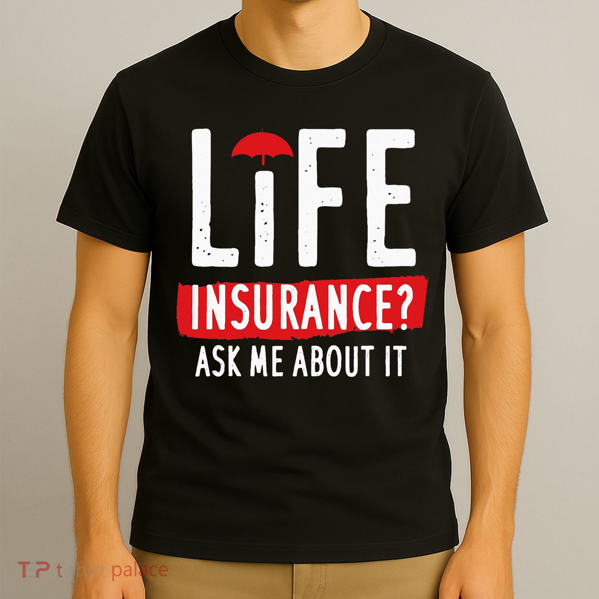 Life Insurance Ask Me About It T-Shirt