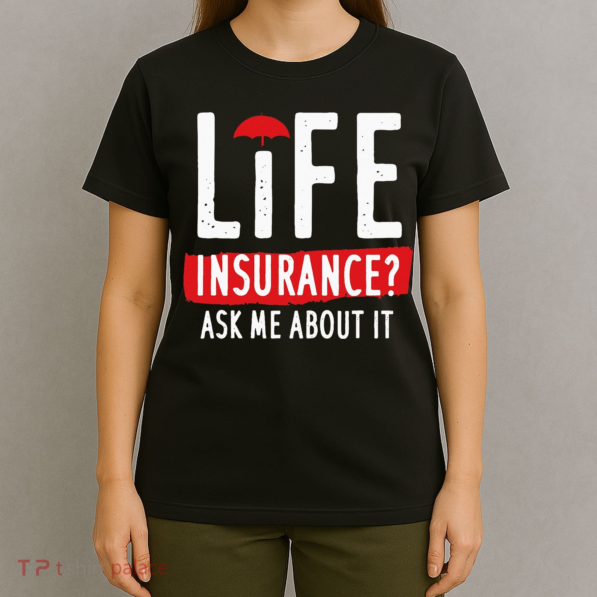 Life Insurance Ask Me About It T-Shirt