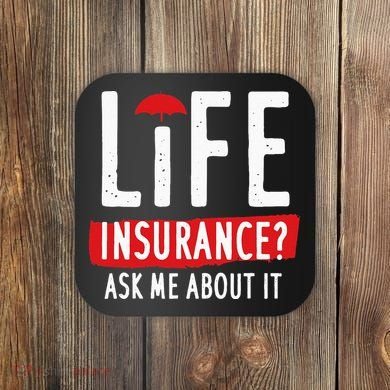 Life Insurance Ask Me About It Coaster