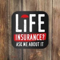 Life Insurance Ask Me About It Coaster thumb 0