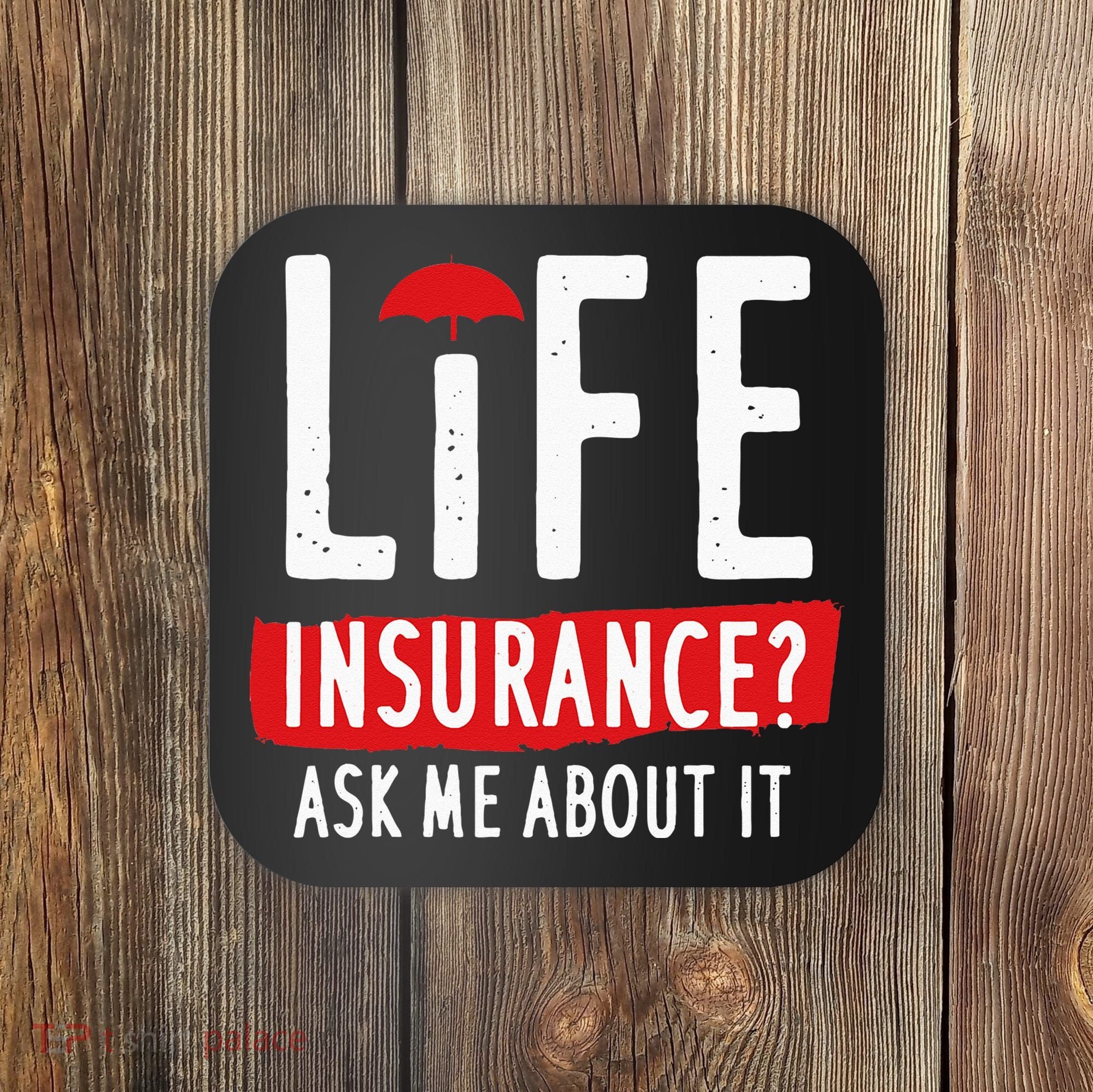 Life Insurance Ask Me About It Coaster