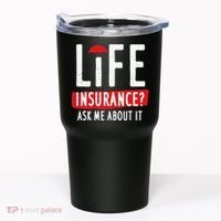 Life Insurance Ask Me About It Tumbler thumb 0
