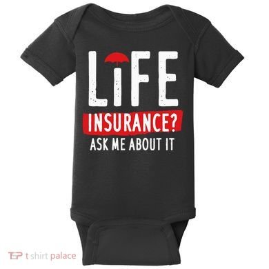 Life Insurance Ask Me About It Baby Bodysuit