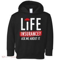 Life Insurance Ask Me About It Toddler Hoodie thumb 0