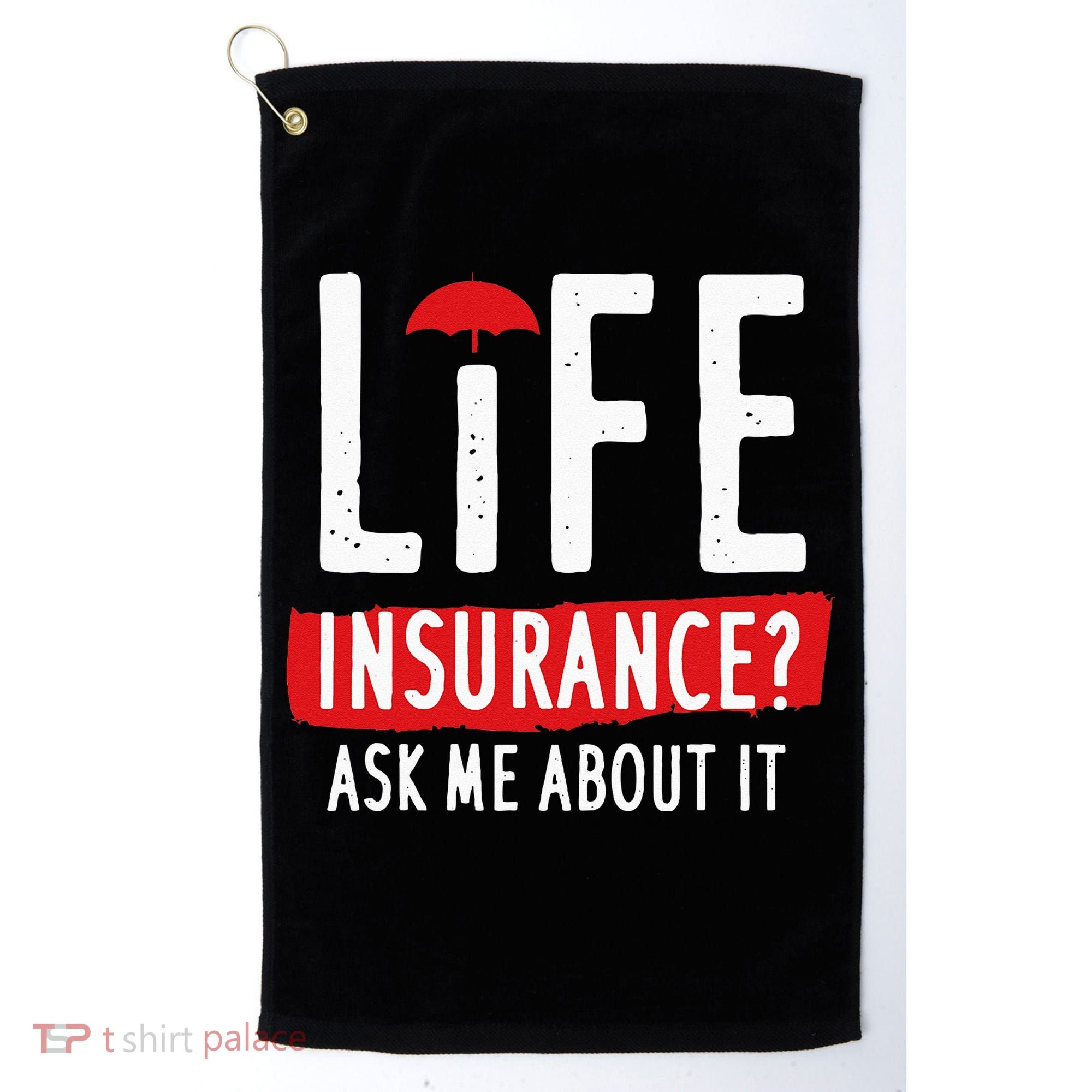 Life Insurance Ask Me About It Golf Towel