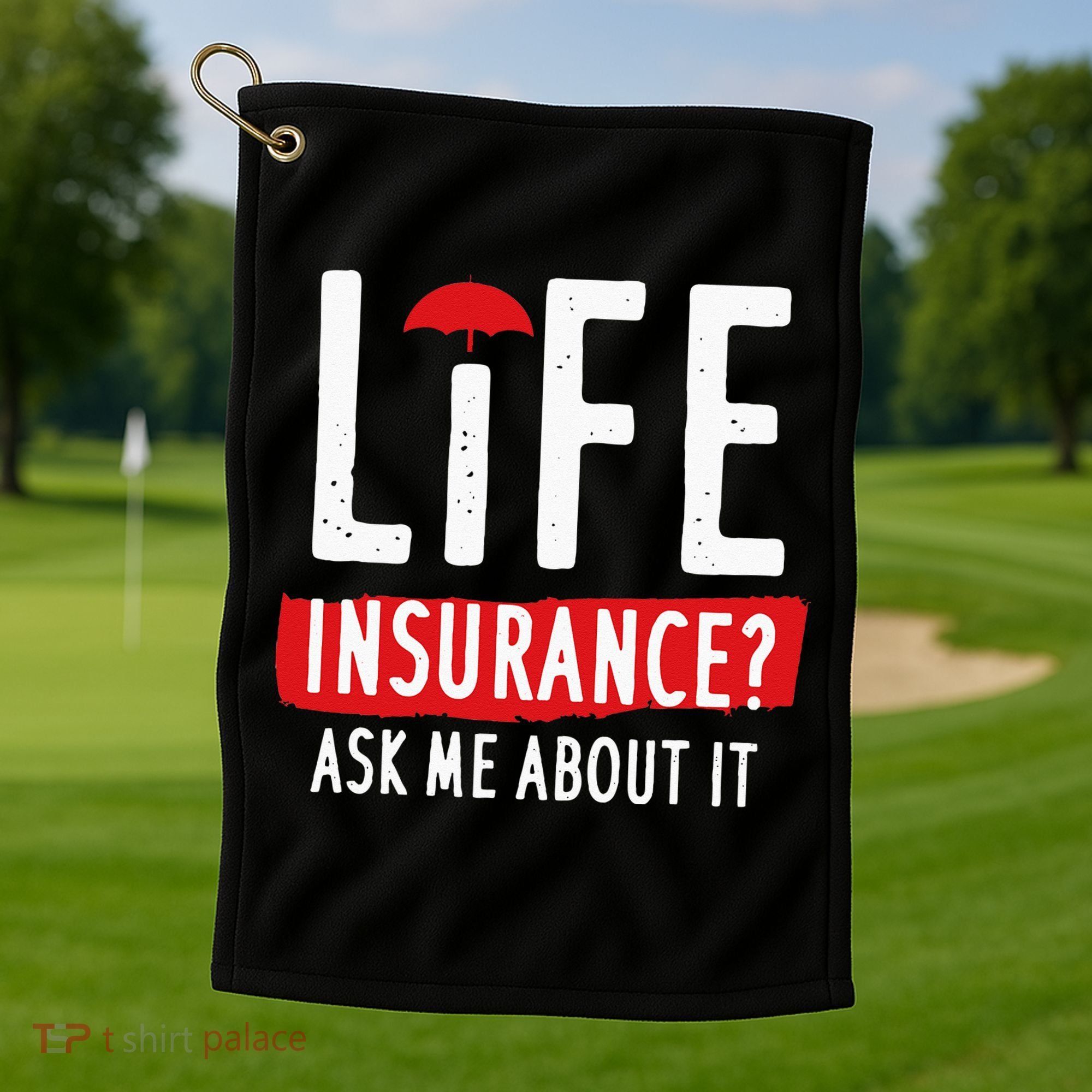 Life Insurance Ask Me About It Golf Towel