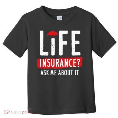 Life Insurance Ask Me About It Toddler T-Shirt