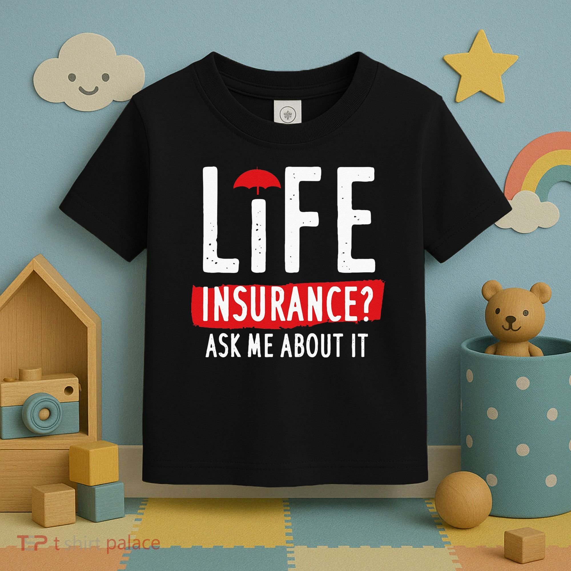Life Insurance Ask Me About It Toddler T-Shirt
