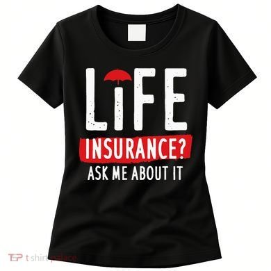 Life Insurance Ask Me About It Women's T-Shirt