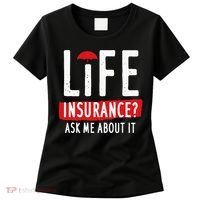 Life Insurance Ask Me About It Women's T-Shirt thumb 0