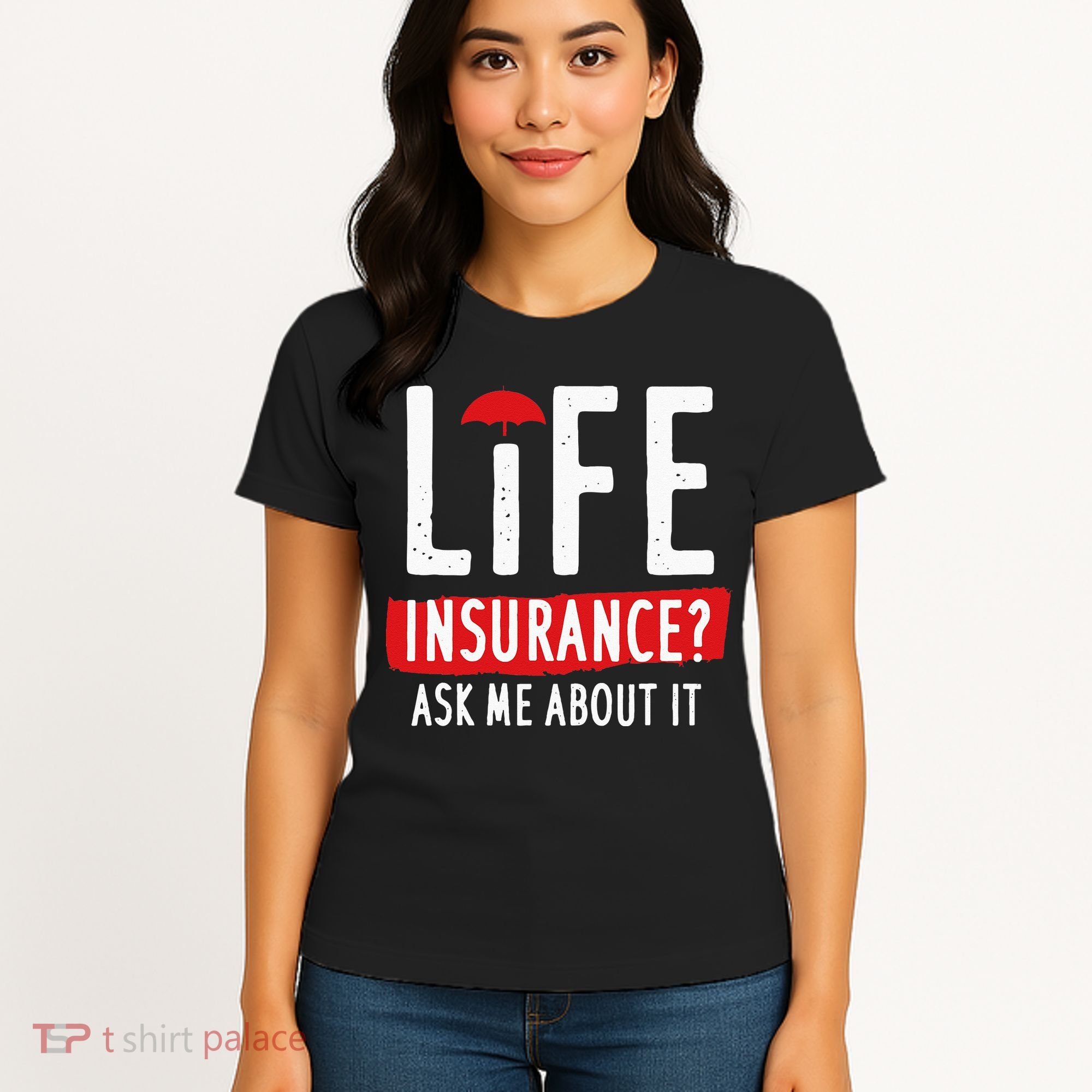 Life Insurance Ask Me About It Women's T-Shirt