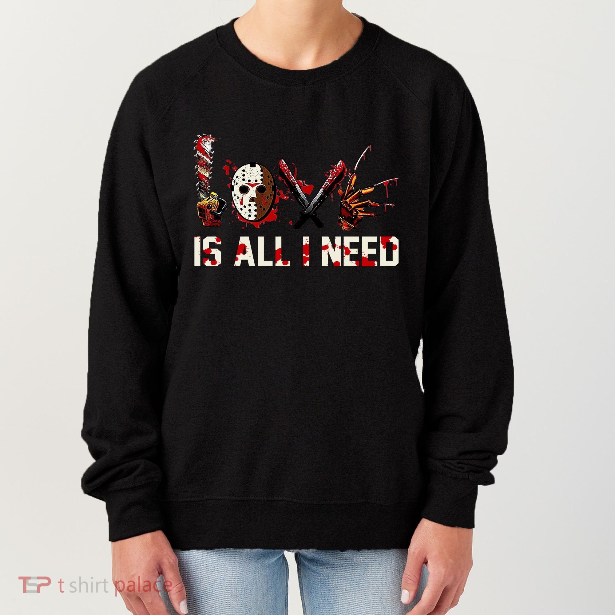 Love Is All I Need Halloween Horror Women's Sweatshirt