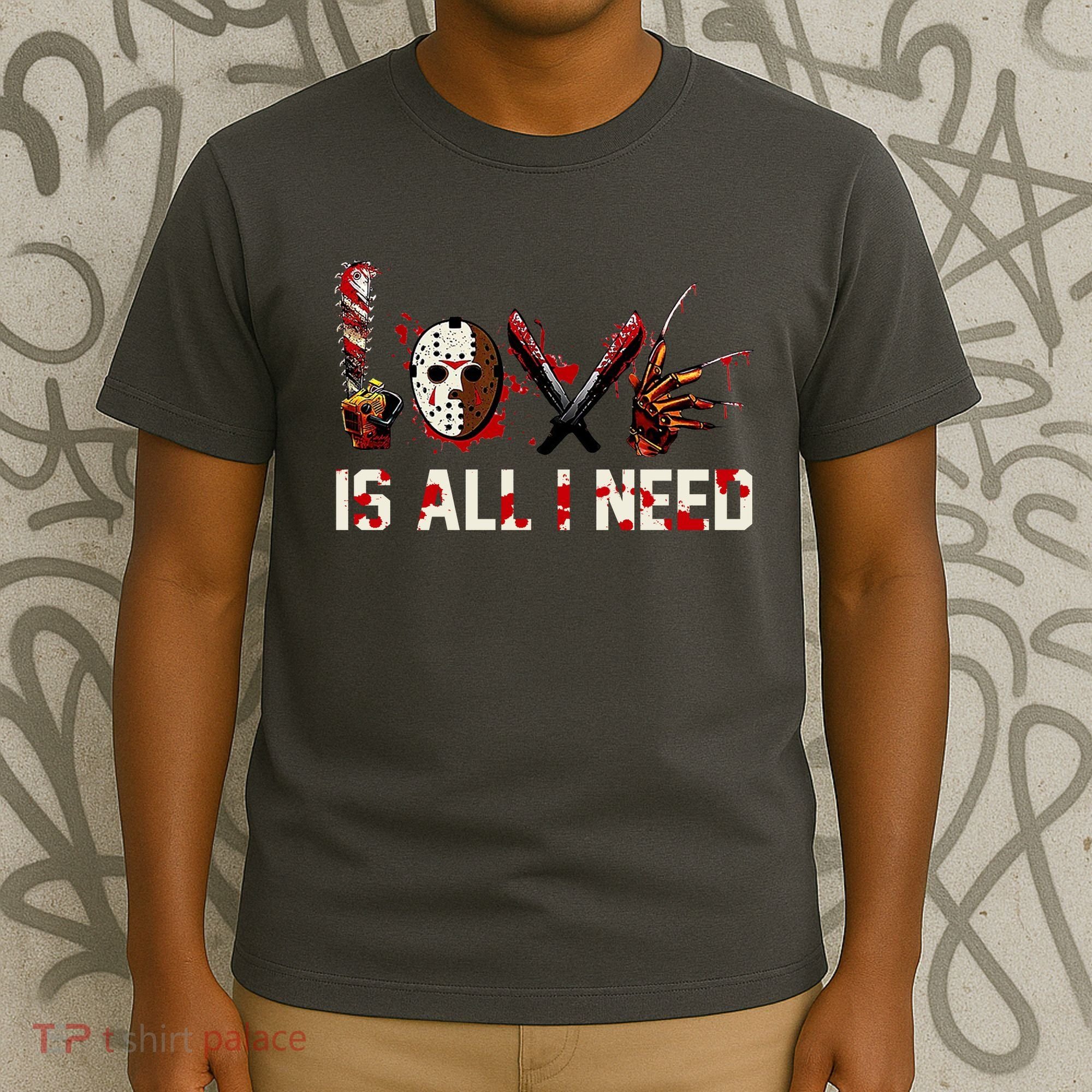 Love Is All I Need Halloween Horror T-Shirt