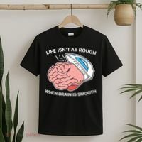 Life Isn’t As Rough When Brain Is Smooth T-Shirt thumb 2