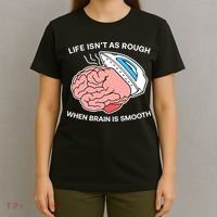 Life Isn’t As Rough When Brain Is Smooth T-Shirt thumb 4