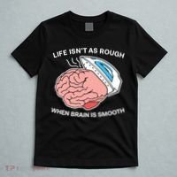 Life Isn’t As Rough When Brain Is Smooth T-Shirt thumb 5