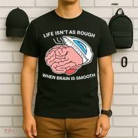 Life Isn’t As Rough When Brain Is Smooth T-Shirt thumb 6