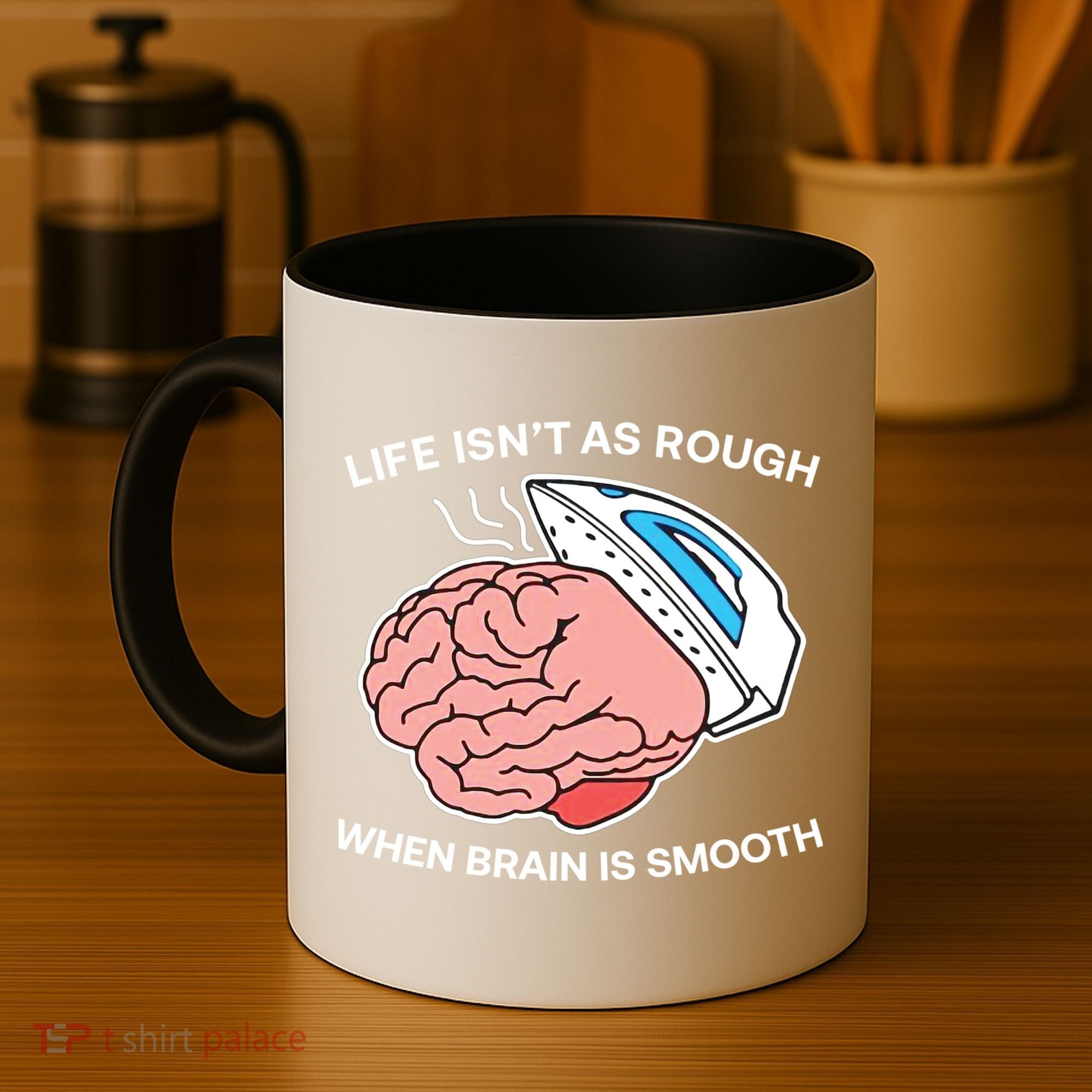 Life Isn’t As Rough When Brain Is Smooth Coffee Mug