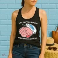 Life Isn’t As Rough When Brain Is Smooth Women's Tank Top thumb 2