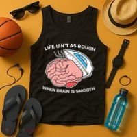 Life Isn’t As Rough When Brain Is Smooth Tank Top thumb 4