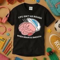 Life Isn’t As Rough When Brain Is Smooth Kids T-Shirt thumb 3