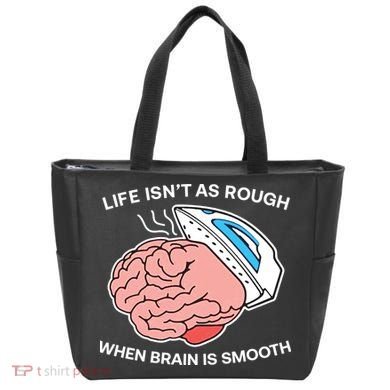 Life Isn’t As Rough When Brain Is Smooth Tote Bag