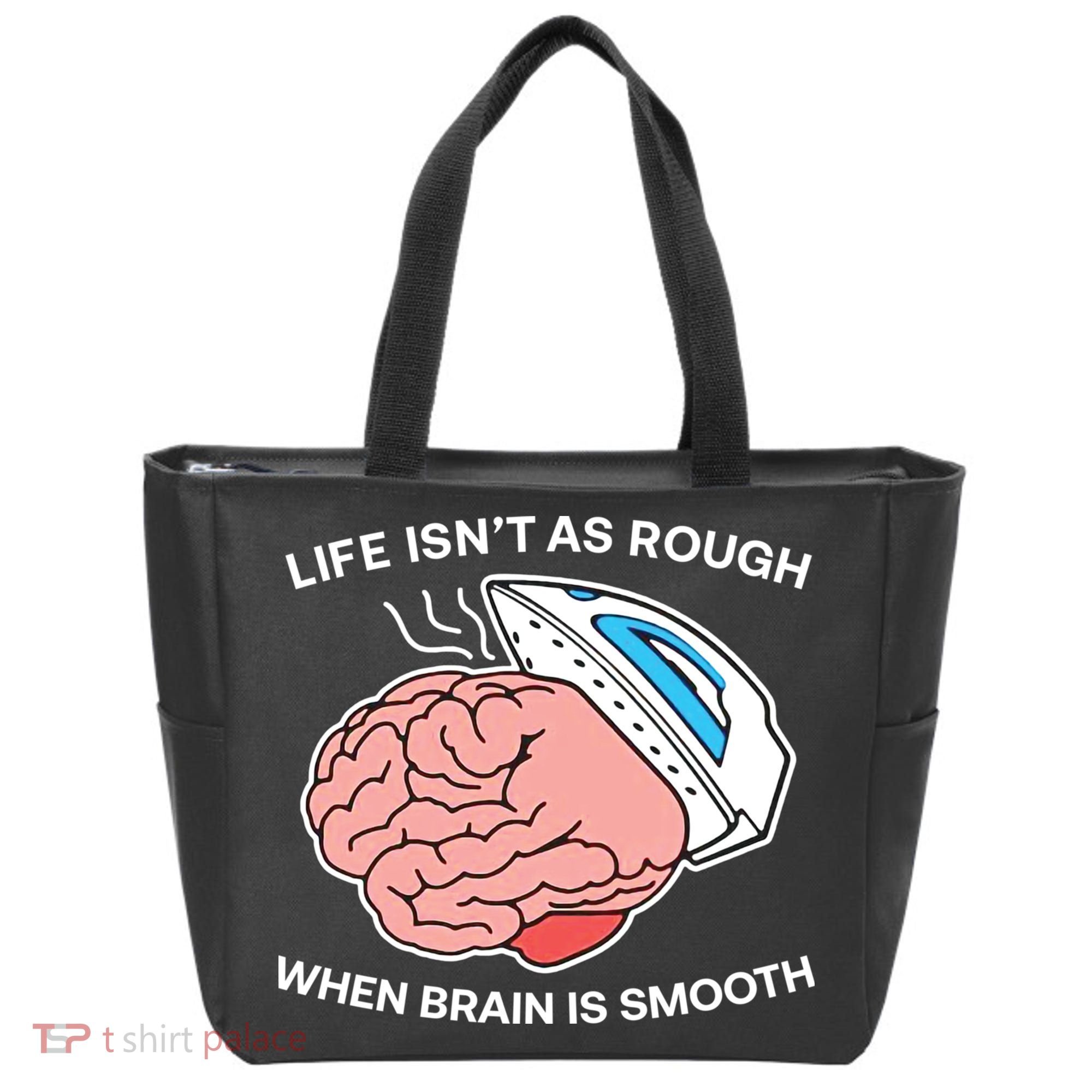 Life Isn’t As Rough When Brain Is Smooth Tote Bag