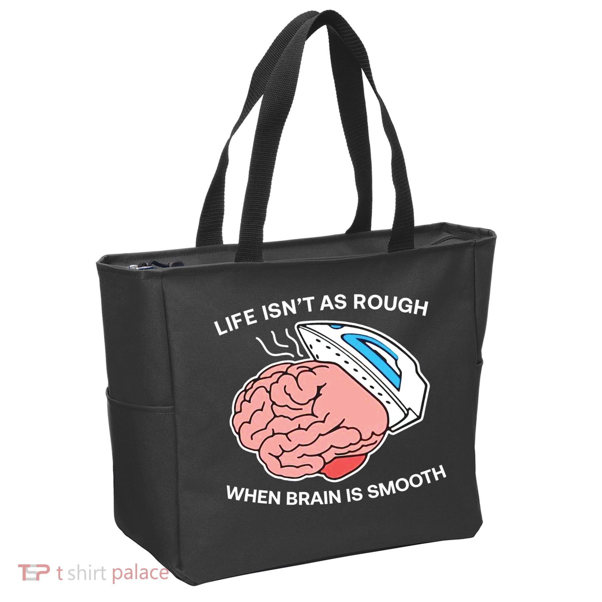 Life Isn’t As Rough When Brain Is Smooth Tote Bag
