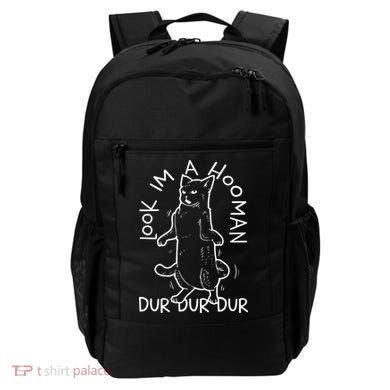 Look Im A Hooman Dur Dur Dur Backpack