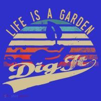 Life Is A Garden Dig It Funny Retro Vintage Farmer Gift T-Shirt thumb 7