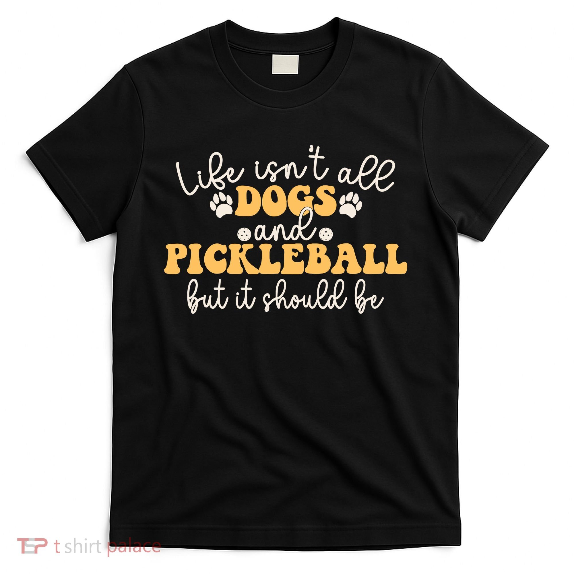 Life IsnT All Dogs And Pickleball Player Pickleball Dog T-Shirt