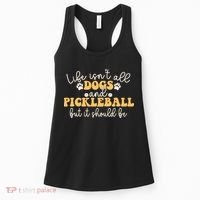 Life IsnT All Dogs And Pickleball Player Pickleball Dog Women's Tank Top thumb 0