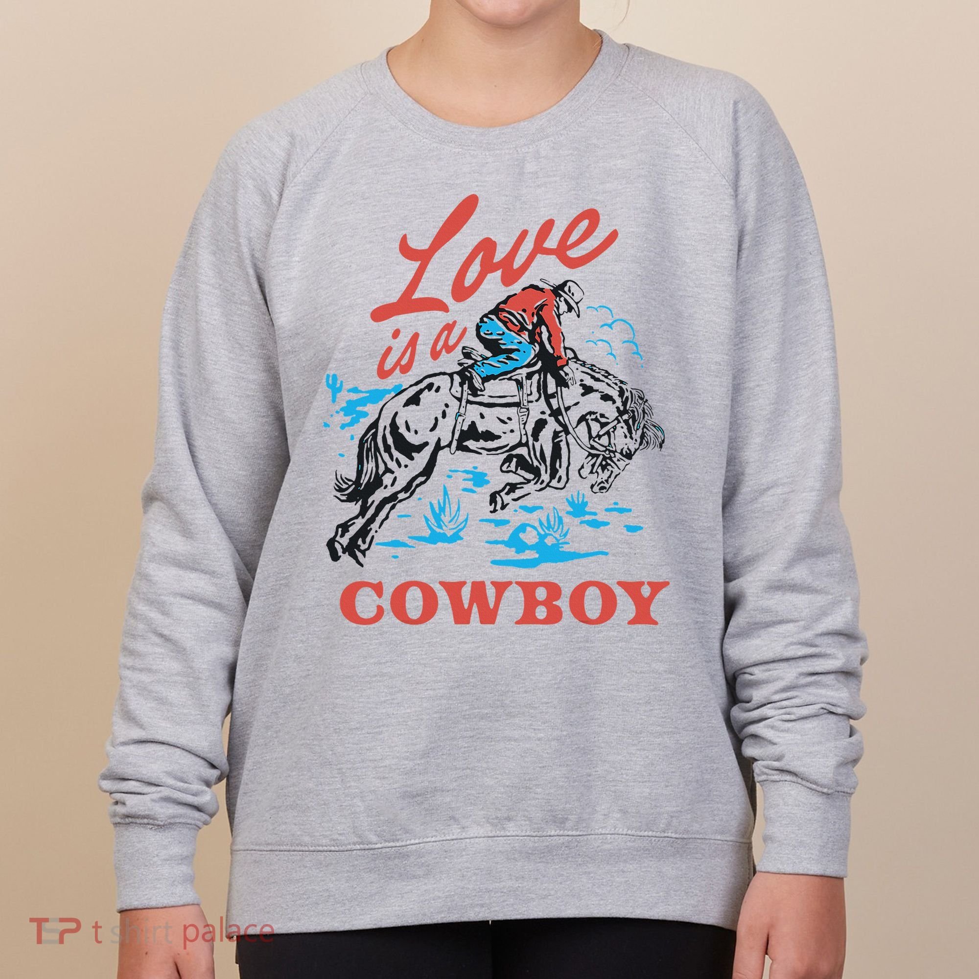 Love Is A Cowboy Funny Cowboy Women's Sweatshirt