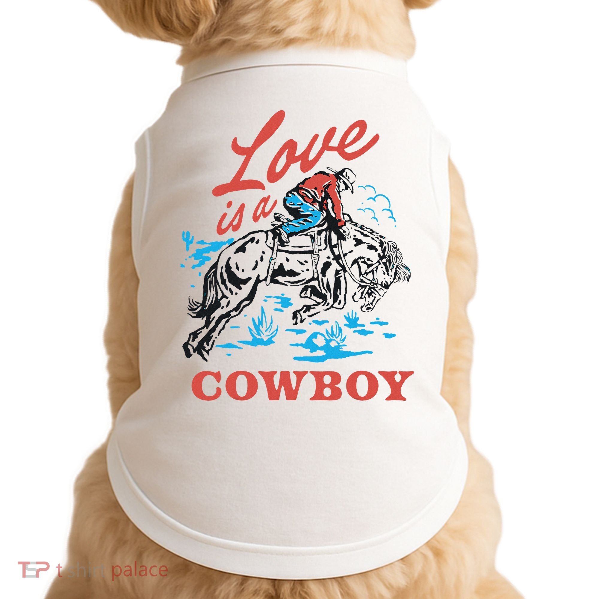 Love Is A Cowboy Funny Cowboy Doggie Tank