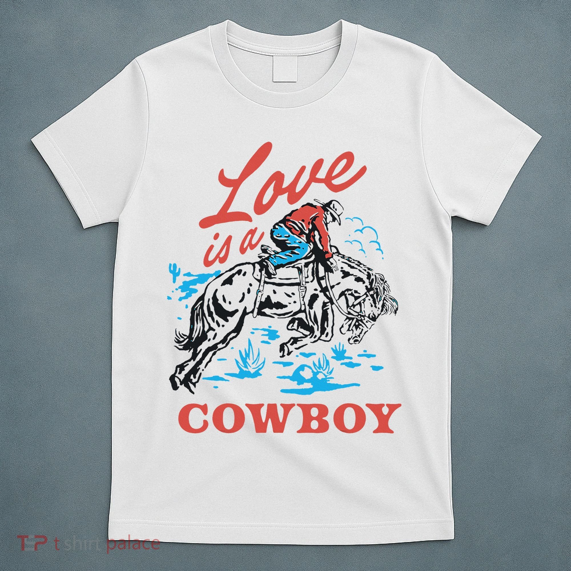 Love Is A Cowboy Funny Cowboy T-Shirt