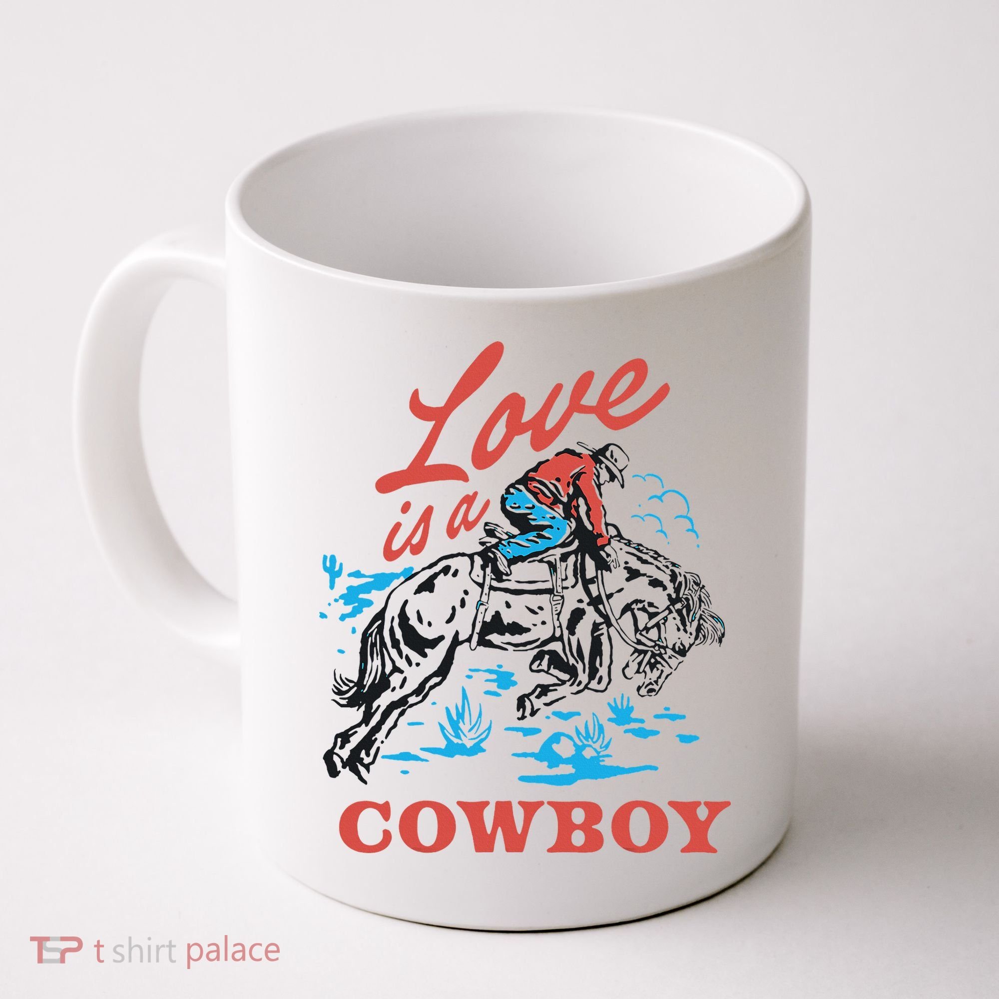 Love Is A Cowboy Funny Cowboy Coffee Mug