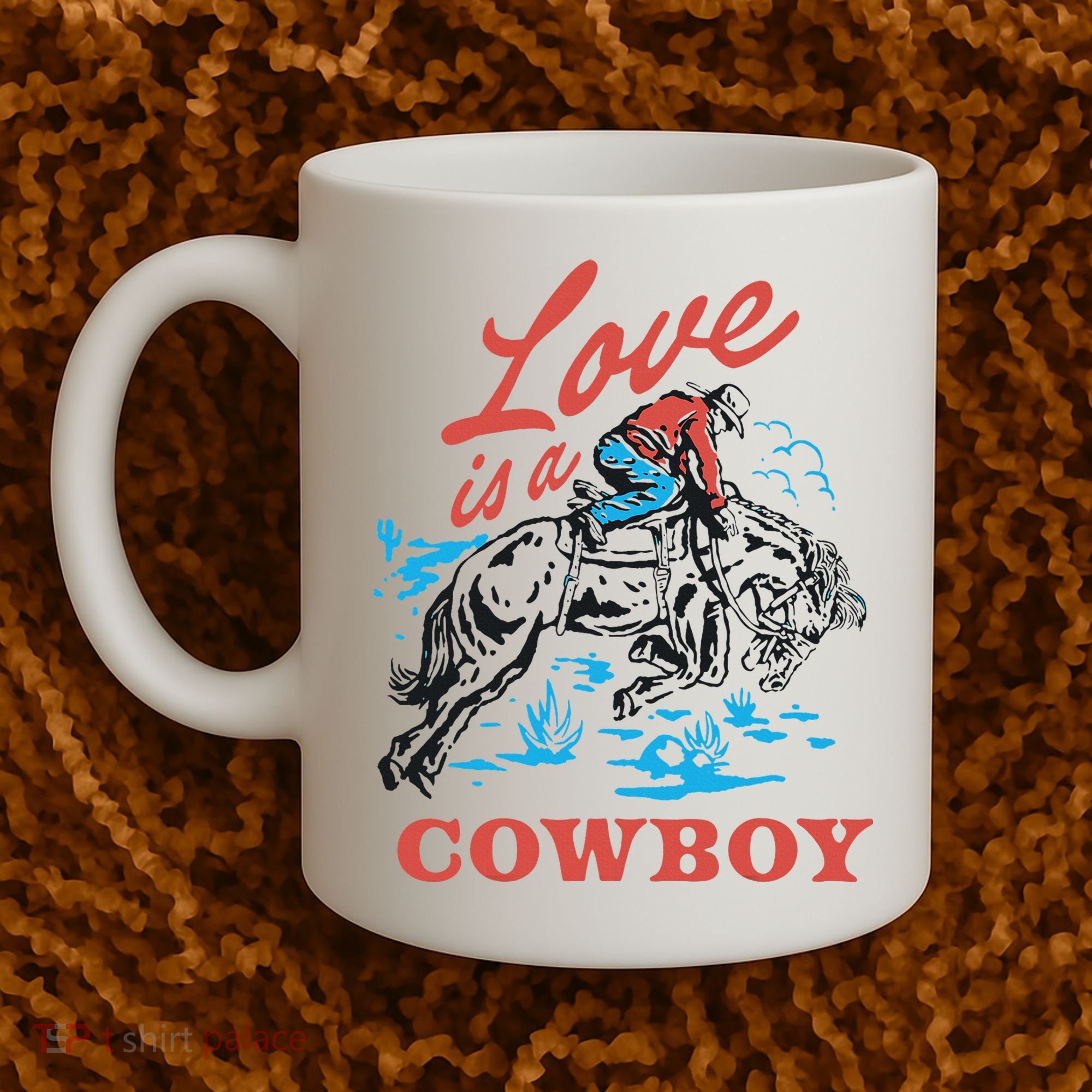 Love Is A Cowboy Funny Cowboy Coffee Mug