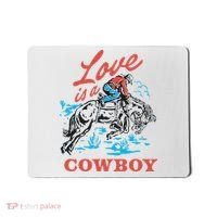 Love Is A Cowboy Funny Cowboy Mousepad thumb 0
